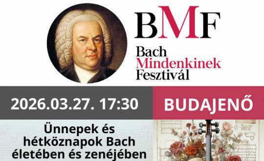BMF koncert: Ünnepek és hétköznapok Bach életében és zenéjében
